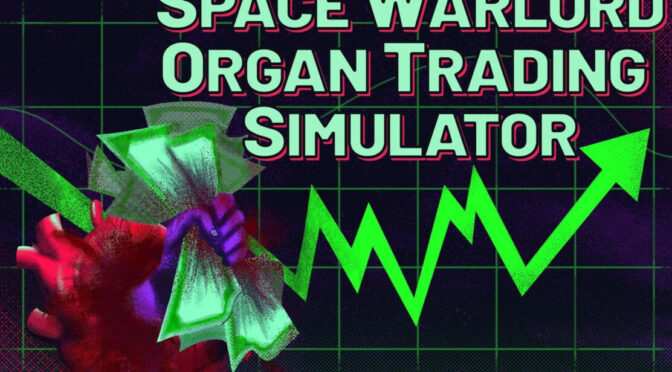 Space Warlord Organ Trading Simulator - Feature