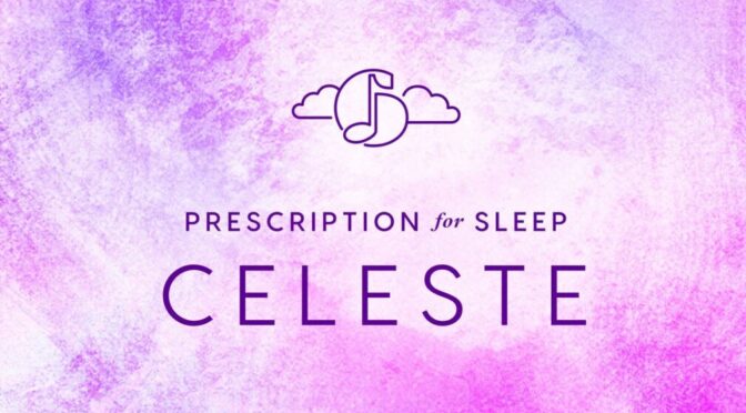 Prescription For Sleep: Celeste arrangement headed to vinyl via Ship To Shore